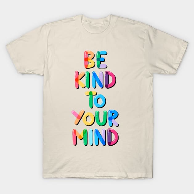 Be Kind to Your Mind Rainbow T-Shirt by Violet Poppy Design